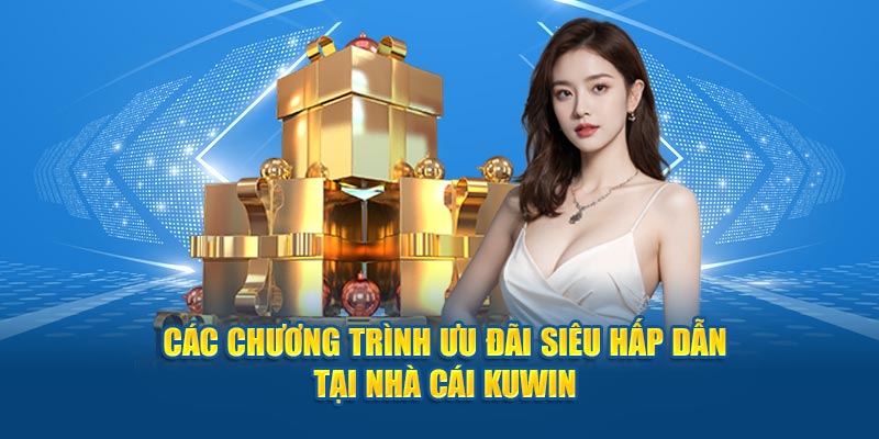 Các Ưu Đãi Đặc Biệt Tại Kuwin