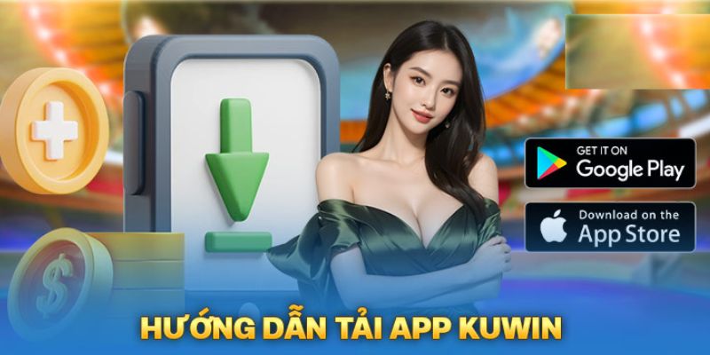 2 cách cài đặt ứng dụng KUWIN cho Android và IOS cực đơn giản