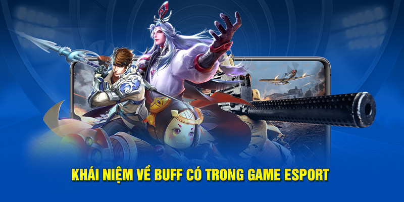 Khái niệm về buff trong game Esport