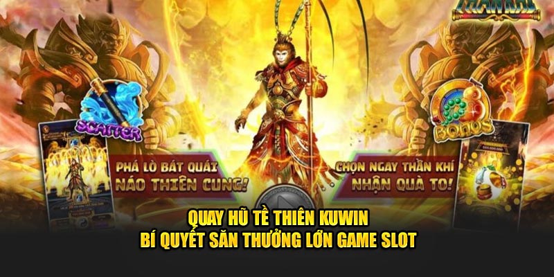 Mẹo hay khi chơi quay nổ hũ tại kuwin trúng jackpot 100 triệu